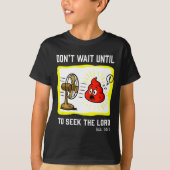 Don't Wait To Seek The Lord Isaiah 55_6  T-shirt (Voorkant)