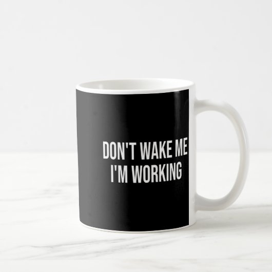 Don't Wake Me I'm Working  Koffiemok (Rechts)