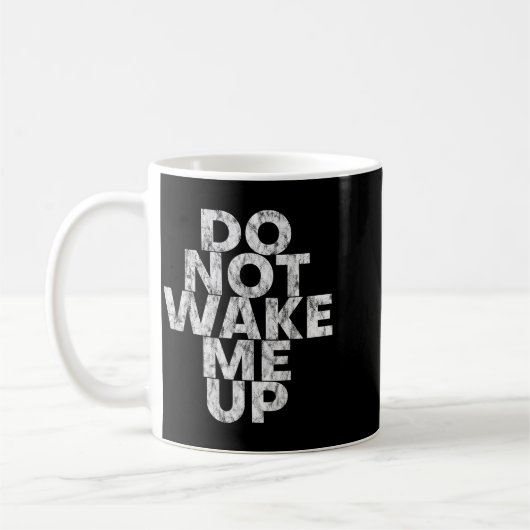 Don't Wake Me Up --  Koffiemok (Links)