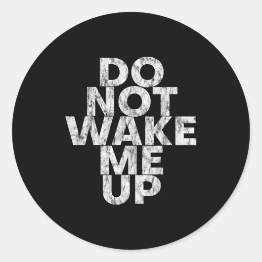 Don't Wake Me Up --  Ronde Sticker (Voorkant)