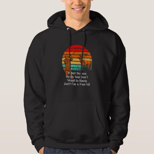 Dont Want to Hang Out Fungi Mushroom Sayings Cotta Hoodie (Voorkant)
