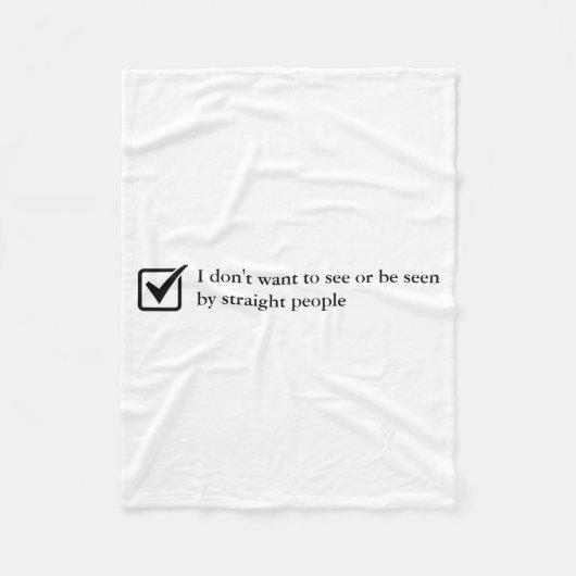 Dont Want To See Or Be Seen By Straight People Fleece Deken (Voorkant)