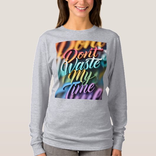 Don't Waste My Time Long Sleeves Top (Voorkant)