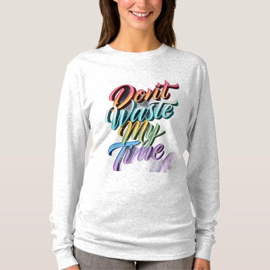 Don't Waste My Time Long Sleeves Top (Voorkant)