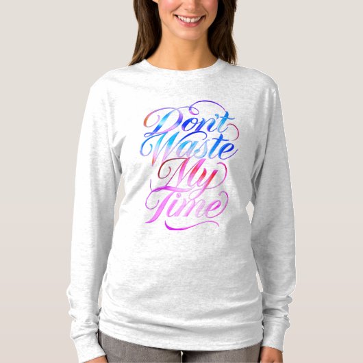 Don't Waste My Time Long Sleeves Top (Voorkant)
