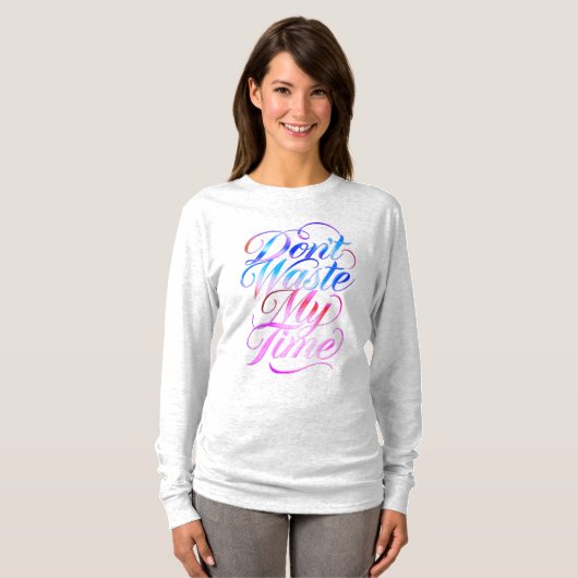 Don't Waste My Time Long Sleeves Top (Voorkant volledig)