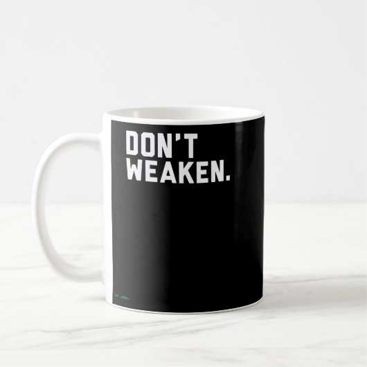 Don't Weaken  Koffiemok (Links)