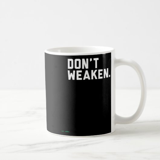 Don't Weaken  Koffiemok (Rechts)