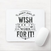 Don't Wish For It, Sitive Message Saying Vintage  Muismat (Met muis)
