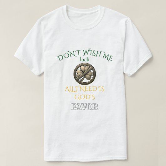 Don't Wish Me Luck T-shirt (Design voorkant)