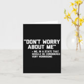 Don't Worry About Me -me... Quote - Funny Saying S Kaart (Gele Bloem)