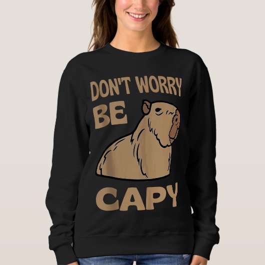 Don't Worry Be Capy Respect The Capybara Ok I Pull Trui (Voorkant)