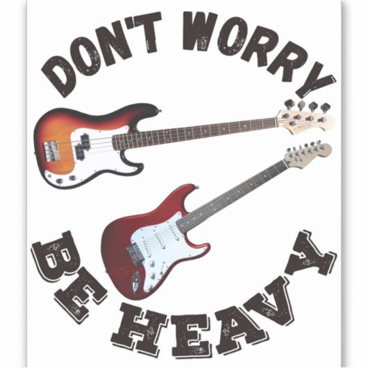 Don't Worry Be Heavy - Gitaar en Bass Design Sticker (Voorkant)