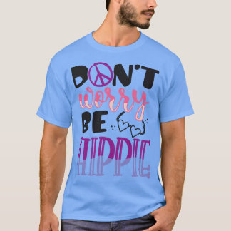 DONT WORRY BE HIPPIE 1 T-SHIRT