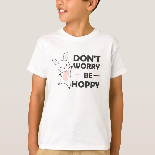 Dont Worry be Hoppy - Funny Rabbit Bunny T-shirt (Voorkant)