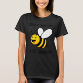 Don't Worry Bee Happy Cute Funny Sitive Quote  T-shirt (Voorkant)