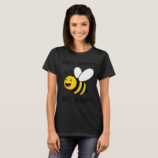 Don't Worry Bee Happy Cute Funny Sitive Quote  T-shirt (Voorkant volledig)