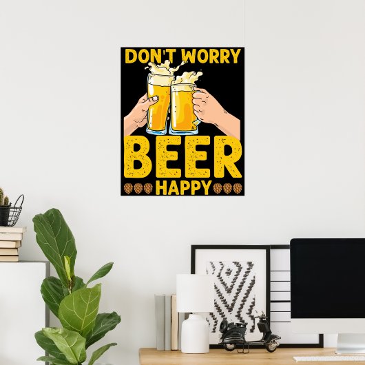 Don't Worry Beer Happy Funny Drinker Design Poster (Thuiskantoor)