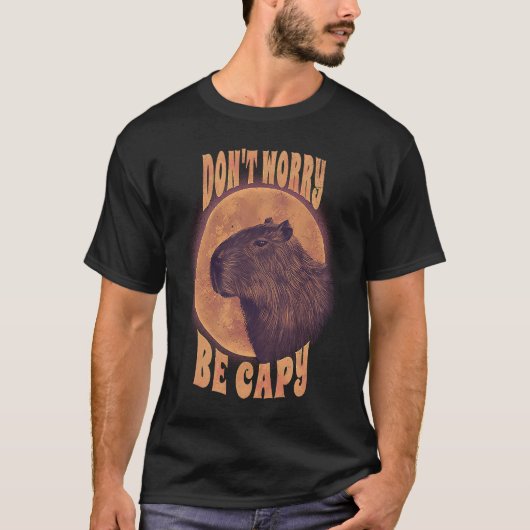 Dont Worry Capy Animal Pun Capybara Sarcastic T-shirt (Voorkant)