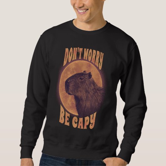 Dont Worry Capy  Animal Pun Capybara Sarcastic Trui (Voorkant)