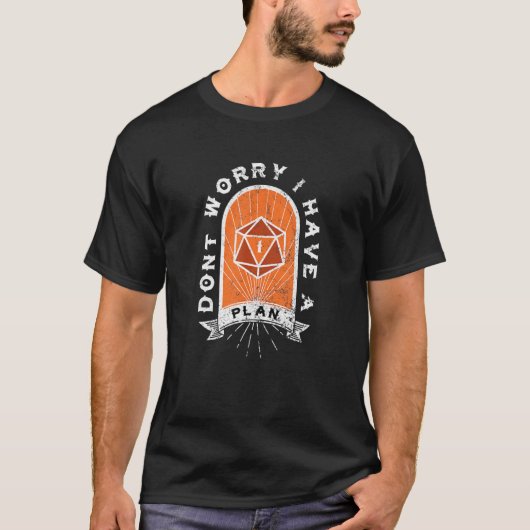 Dont Worry I Have A Plan D20 Game T-shirt (Voorkant)