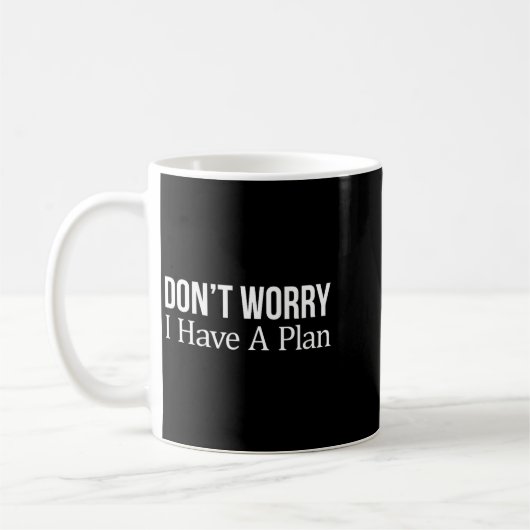 Don't Worry I Have A Plan -  Koffiemok (Links)