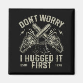 Dont Worry I Hugged It First Funny Lumberjack Logg Magneet (Voorkant)