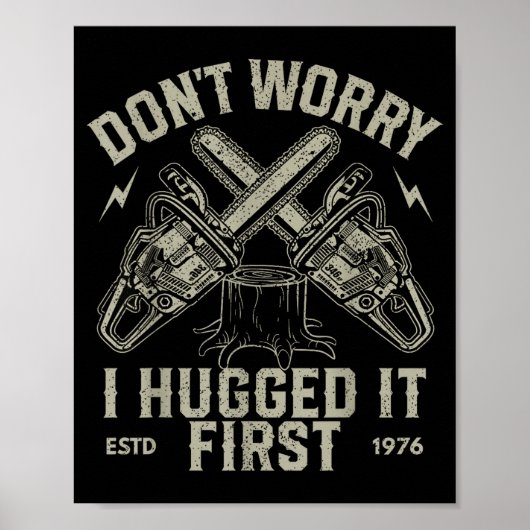 Dont Worry I Hugged It First Funny Lumberjack Logg Poster (Voorkant)