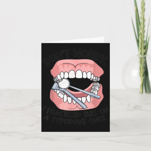Don't Worry I Practiced This On A Tydont Once Dent Kaart (Voorkant)