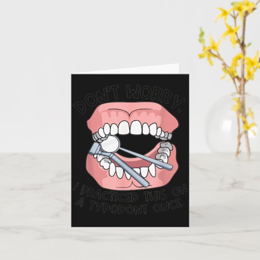 Don't Worry I Practiced This On A Tydont Once Dent Kaart (Gele Bloem)