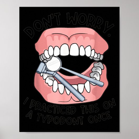 Don't Worry I Practiced This On A Tydont Once Dent Poster (Voorkant)