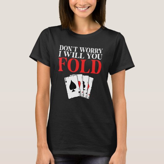 Dont worry i will you Fold Game Playing Cards Poke T-shirt (Voorkant)