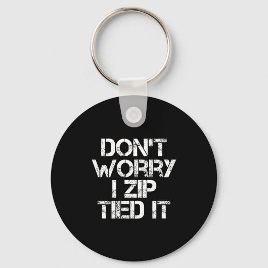 Don't Worry I Zip Tied It, Funny Car Guy Gift Sleutelhanger (Voorkant)