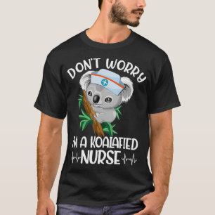Dont Worry Im a Koalified Nurse Koala T-shirt