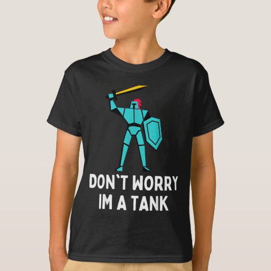 Don't Worry Im A Tank Gaming Mmo Rpg Funny  (Voorkant)