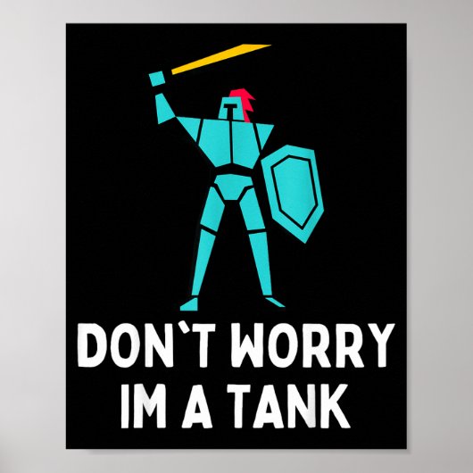 Don't Worry Im A Tank Gaming Mmo Rpg Funny Poster (Voorkant)