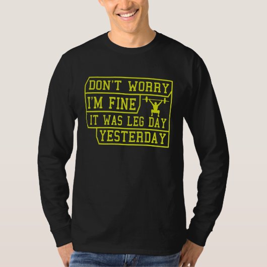Don't Worry I'm Fine It Was Led Day Yesterday T-shirt (Voorkant)