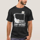 don't worry i'm from tech support cat t-shirt (Voorkant)