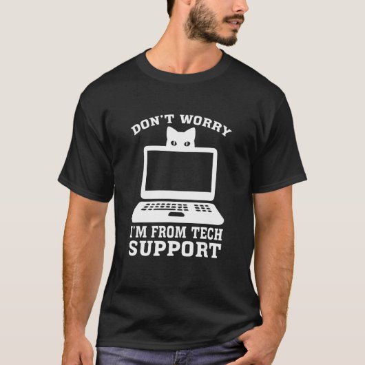 Don't Worry I'm from Tech Support T-shirt (Voorkant)