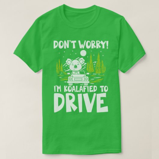 Dont Worry Im Koalafied To Drive Koala Bear T-shirt (Design voorkant)