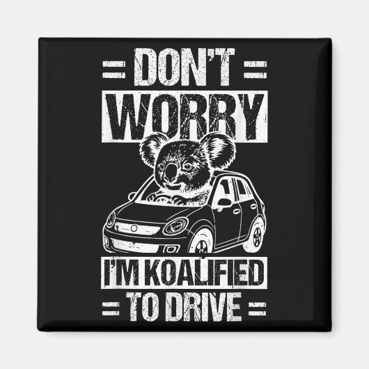 Don't Worry I'm Koalified To Drive Funny New Drive Magneet (Voorkant)