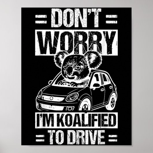 Don't Worry I'm Koalified To Drive Funny New Drive Poster (Voorkant)