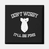 Don't Worry It'll Be Fine With Funny Bomb  Magneet (Voorkant)