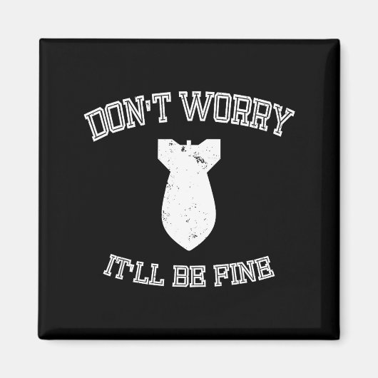 Don't Worry It'll Be Fine With Funny Bomb  Magneet (Voorkant)