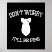 Don't Worry It'll Be Fine With Funny Bomb  Poster (Voorkant)