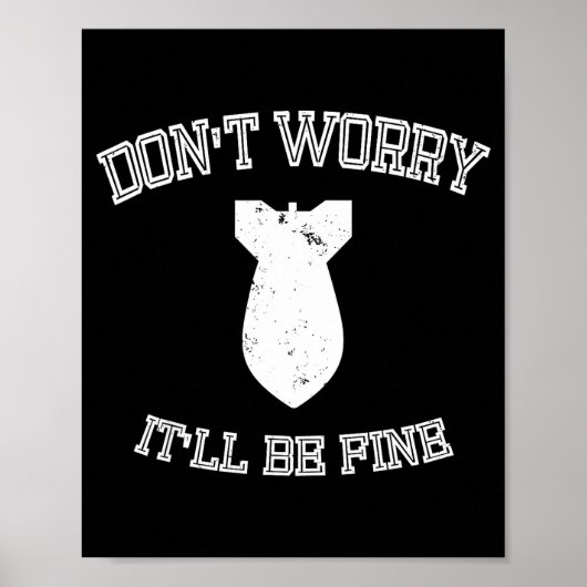 Don't Worry It'll Be Fine With Funny Bomb  Poster (Voorkant)