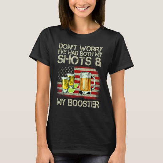 Don't Worry I've Had Both My Shots And Booster Ame T-shirt (Voorkant)