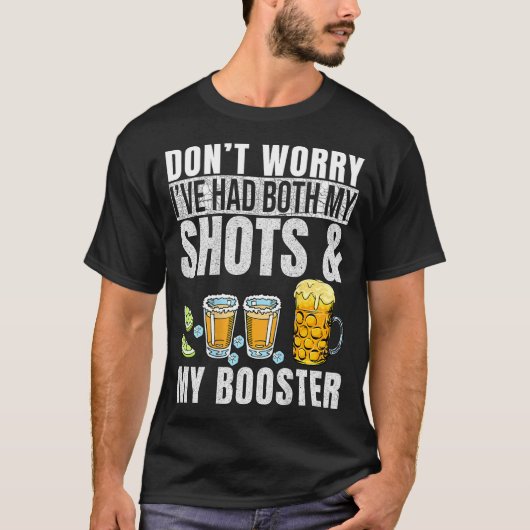 Don't Worry I've Had Both My Shots And Booster Pri T-shirt (Voorkant)