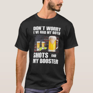 Don't Worry I've Had Both My Shots And Booster Vac T-shirt