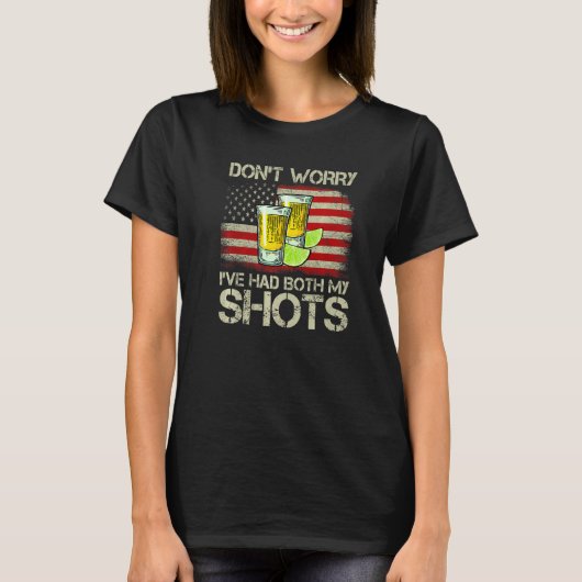 Don't Worry I've Had Both My Shots Tequila America T-shirt (Voorkant)